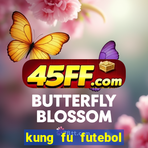 kung fu futebol clube online